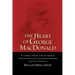 The Heart of George MacDonald: A One-Volume Collection of His Most Important Fiction, Essays, Sermons, Drama, and Biographical Information