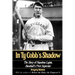 In Ty Cobb's Shadow: The Story of Napoleon Lajoie, Baseball's First Superstar