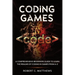 Coding Games: A Comprehensive Beginners Guide to Learn the Realms of Coding in Games from A-Z