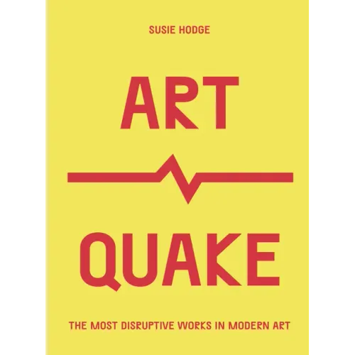 Artquake: The Most Disruptive Works in Modern Art