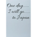 One day I will go to Japan