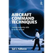 Flying the Left Seat: Experience and Techniques to Becoming an Airline Captain
