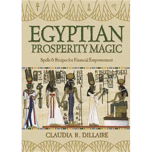 Egyptian Prosperity Magic: Spells & Recipes for Financial Empowerment