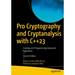 Pro Cryptography and Cryptanalysis with C++23: Creating and Programming Advanced Algorithms