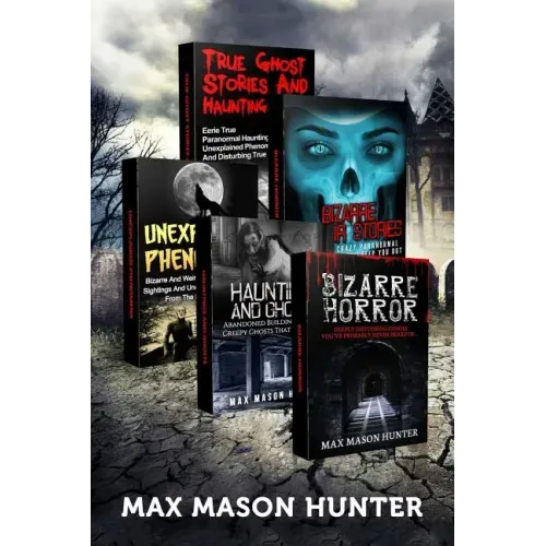 Haunted Stories: True Tales of Weird, Scary & Downright Spooky Hauntings...