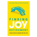 Finding Joy in Retirement: 4 Steps to Discover Meaning in Life After Work