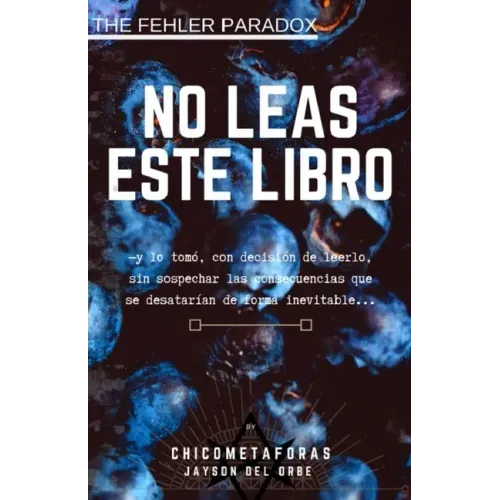 No Leas Este Libro: (terror psicológico, juego mental) (by El Chico de las Metáforas) Un libro con una historia que no quiere ser contada,