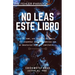 No Leas Este Libro: (terror psicológico, juego mental) (by El Chico de las Metáforas) Un libro con una historia que no quiere ser contada,