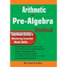 Arithmetic and Pre-Algebra Workbook: Comprehensive Activities for Mastering Essential Math Skills