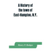 A history of the town of East-Hampton, N.Y.: Including an address delivered at the Celebration of the Bi-Contennial Anniversary of its Settlement in 1
