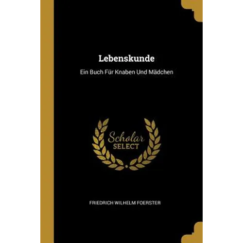 Lebenskunde: Ein Buch Für Knaben Und Mädchen