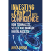 Investing in Crypto with Confidence: How to Analyze, Select and Manage Digital Assets