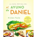 La Guia Óptima Para El Ayuno de Daniel: Más de 100 Recetas Y 21 Devocionales Diarios
