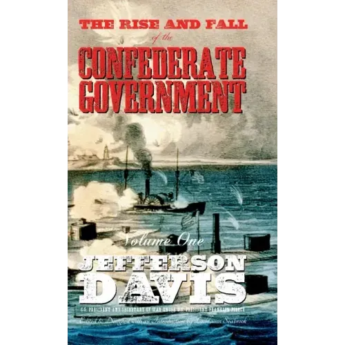 The Rise and Fall of the Confederate Government: Volume One