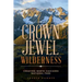 Crown Jewel Wilderness: Creating North Cascades National Park