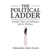 The Political Ladder: Insider Tips On Getting A Job In Politics
