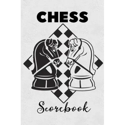 Chess Scorebook: Score Book Knights Chess Players Log Scorebook Notebook