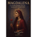 Magdalena: La Portadora de lo Sagrado Femenino
