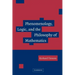 Phenomenology, Logic, and the Philosophy of Mathematics