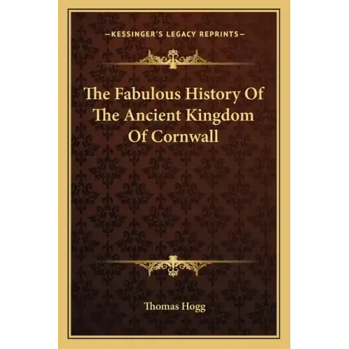 The Fabulous History Of The Ancient Kingdom Of Cornwall