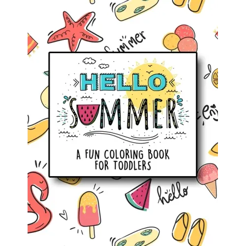 Hello Summer: A Fun Coloring Book for Toddlers