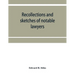 Recollections and sketches of notable lawyers and public men of early Iowa belonging to the first and second generations: with anecdotes and incidents