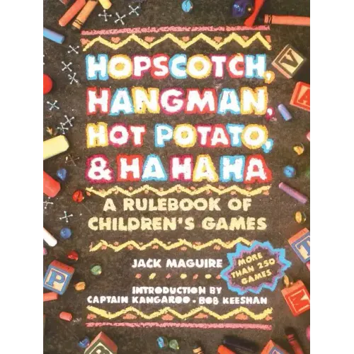 Hopscotch, Hangman, Hot Potato, & Ha Ha Ha: A Rulebook of Children's Games