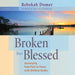 Broken But Blessed: Journeying from Pain to Peace with Unlikely Guides