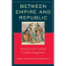 Between Empire and Republic: America in the Colonial Canadian Imagination