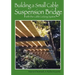 Building a Small Cable Suspension Bridge: with the Cable Locking System