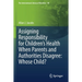Assigning Responsibility for Children's Health When Parents and Authorities Disagree: Whose Child?