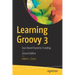 Learning Groovy 3: Java-Based Dynamic Scripting