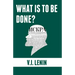 What is to be done?: Burning Questions of Our Movement