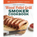The Ultimate Wood Pellet Grill Smoker Cookbook: 100+ Recipes for Perfect Smoking