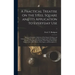 A Practical Treatise on the Steel Square and Its Application to Everyday Use: Being an Exhaustive Collection of Steel Square Problems and Solutions, "