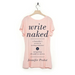 Write Naked: A Bestseller's Secrets to Writing Romance & Navigating the Path to Success