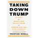 Taking Down Trump: 12 Rules for Prosecuting Donald Trump by Someone Who Did It Successfully