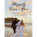Happily Ever After: The Engaged Couples' Guide to Getting Marriage Right