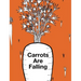 Carrots Are Falling