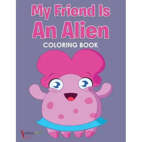 My Friend is an Alien Coloring Book