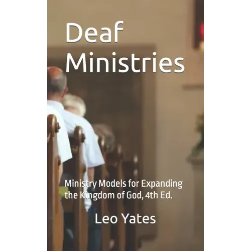 Deaf Ministries: Ministry Models for Expanding the Kingdom of God, 4th Ed.