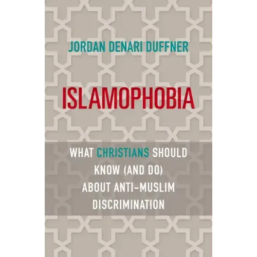 Islamophobia: What Christians Should Know (and Do) about Anti-Muslim Discrimination