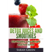 Detox Juices and Smoothies: Get Healthy, Lose Weight and Feel Great