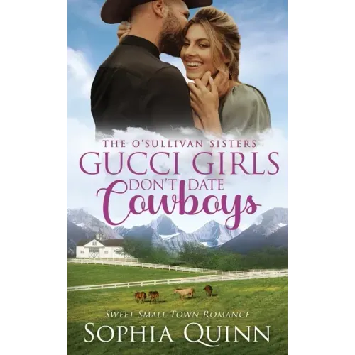 Gucci Girls Don't Date Cowboys: A Sweet Small-Town Romance - Paperback