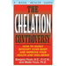 The Chelation Controversy: How to Safely Detoxify Your Body and Improve Your Health and Well-Being