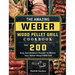 The Amazing Weber Wood Pellet Grill Cookbook: Over 200 Easy And Delicious Recipes To Master Your Weber Wood Pellet Grill