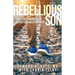 Rebellious Son: Hope for Strained Father-Son Relationships