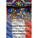 The Nazi Religion and the Rise of the French Christian Resistance