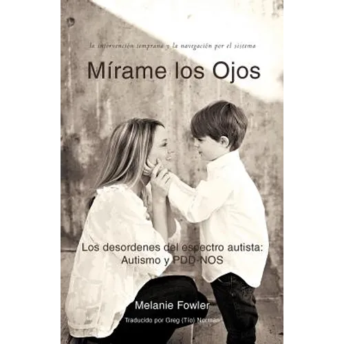 Mirame Los Ojos: Los Desordenes del Espectro Autista: Autismo y Pdd-Nos