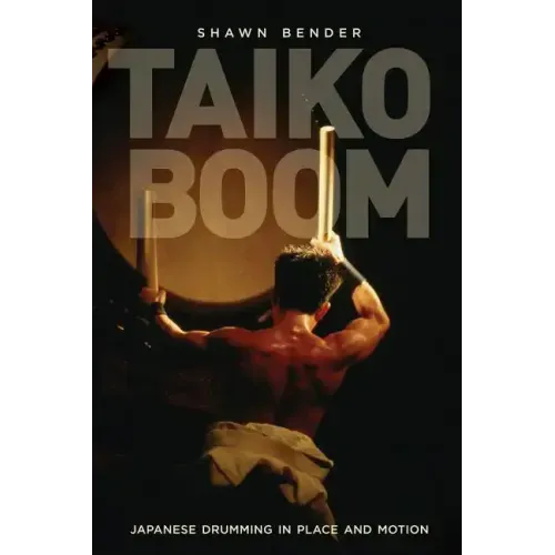 Taiko Boom: Japanese Drumming in Place and Motion Volume 23